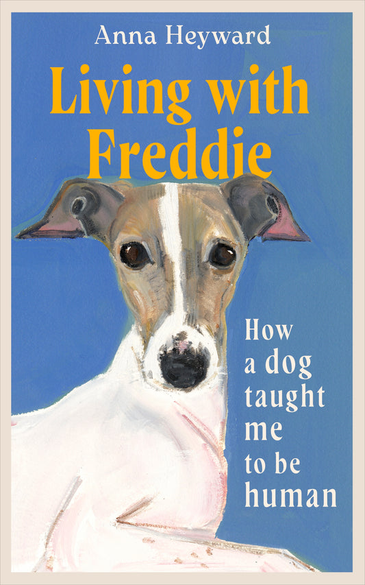 Living with Freddie by Anna Heyward