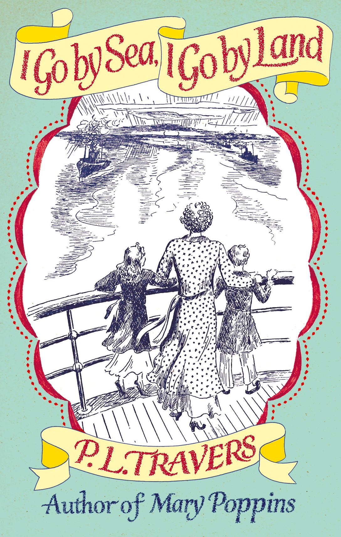 I Go by Sea, I Go by Land by P. L. Travers, Gertrude Hermes