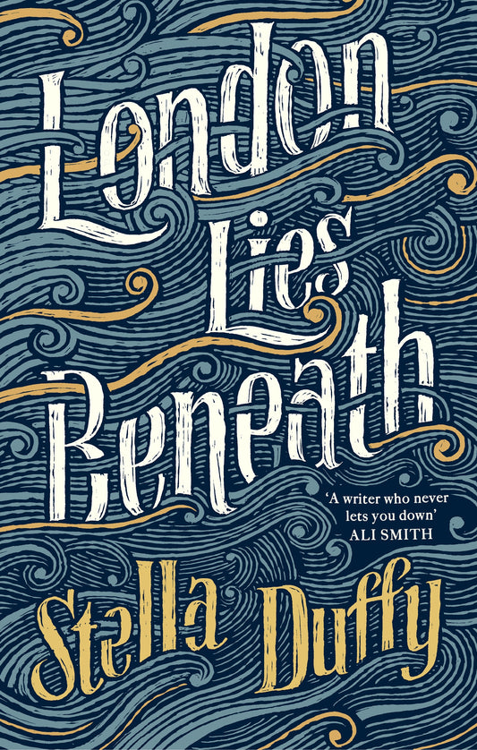 London Lies Beneath by Stella Duffy