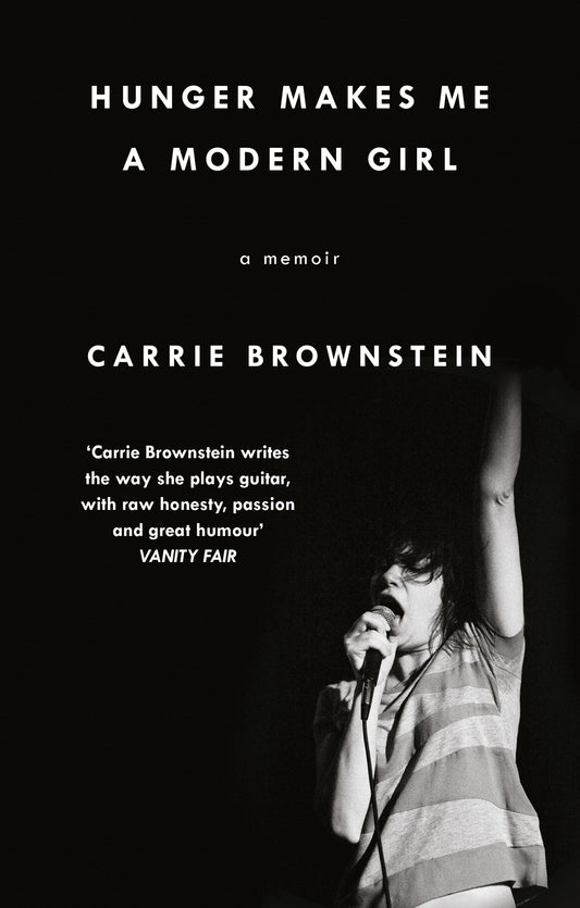 Hunger Makes Me a Modern Girl by Carrie Brownstein