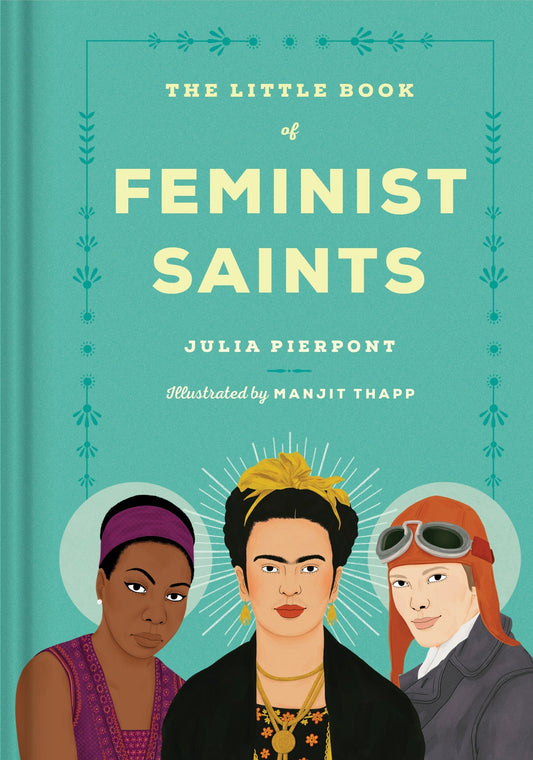 The Little Book of Feminist Saints by Julia Pierpont, Manjit Thapp