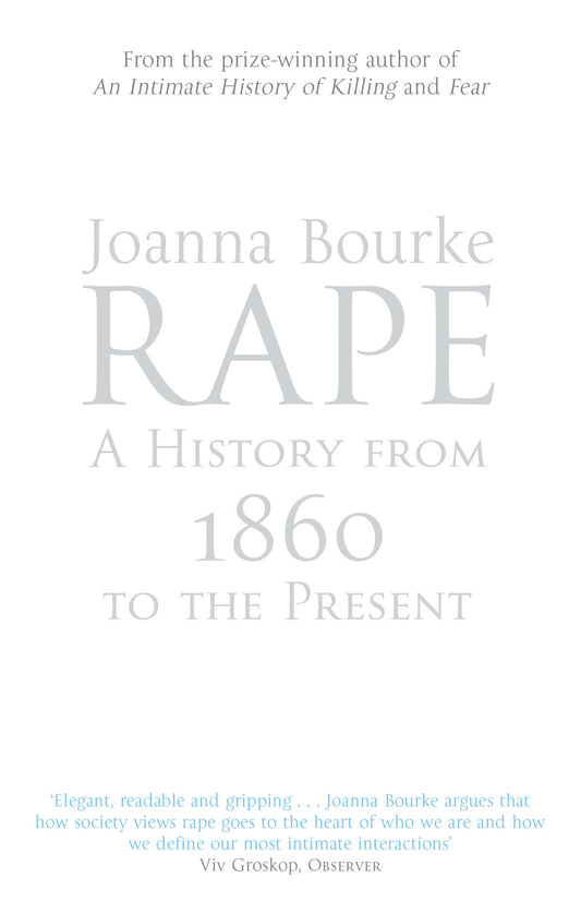 Rape: A History From 1860 To The Present by Joanna Bourke