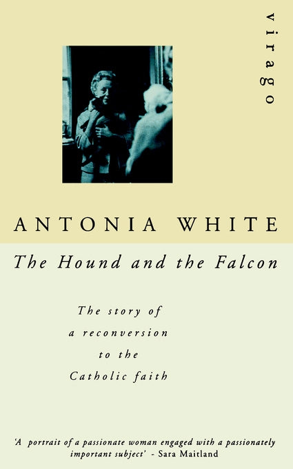 The Hound And The Falcon by Antonia White