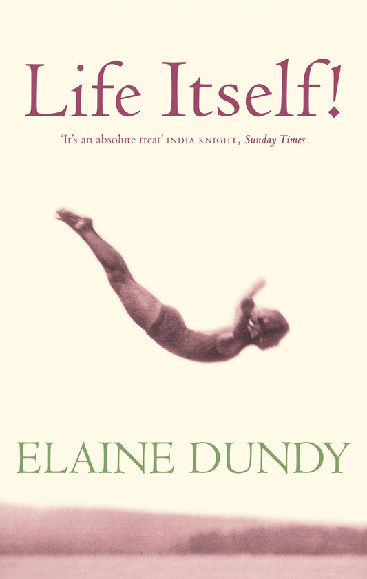 Life Itself! by Elaine Dundy