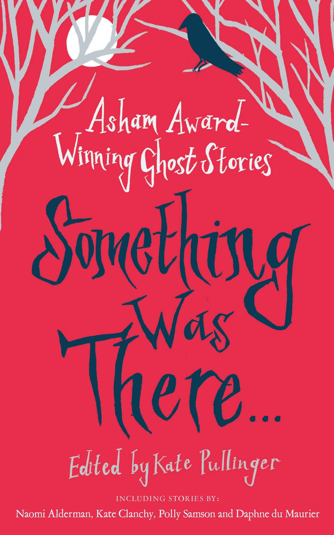 Something Was There . . . by Various, Kate Pullinger