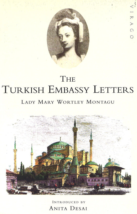 The Turkish Embassy Letters by Mary Wortley Montagu