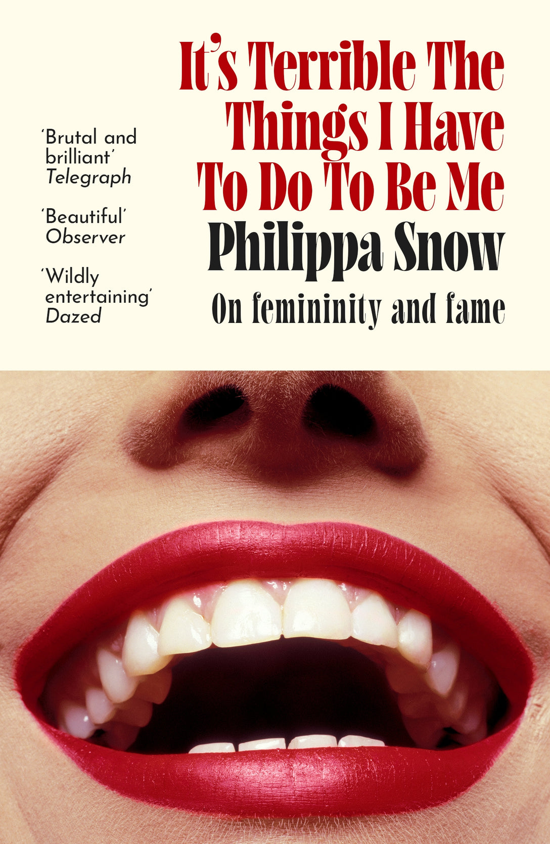 It's Terrible the Things I Have to Do to Be Me by Philippa Snow