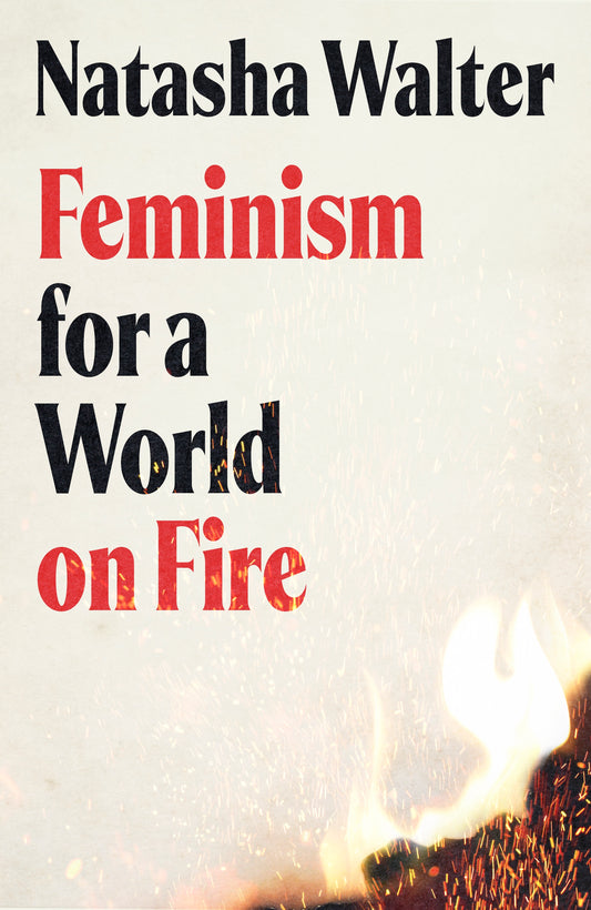 Feminism for a World on Fire by Natasha Walter
