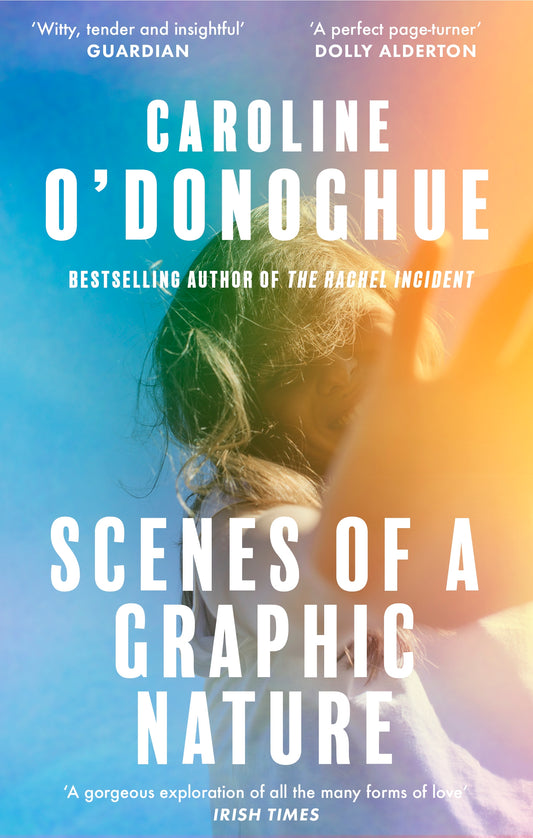 Scenes of a Graphic Nature by Caroline O'Donoghue