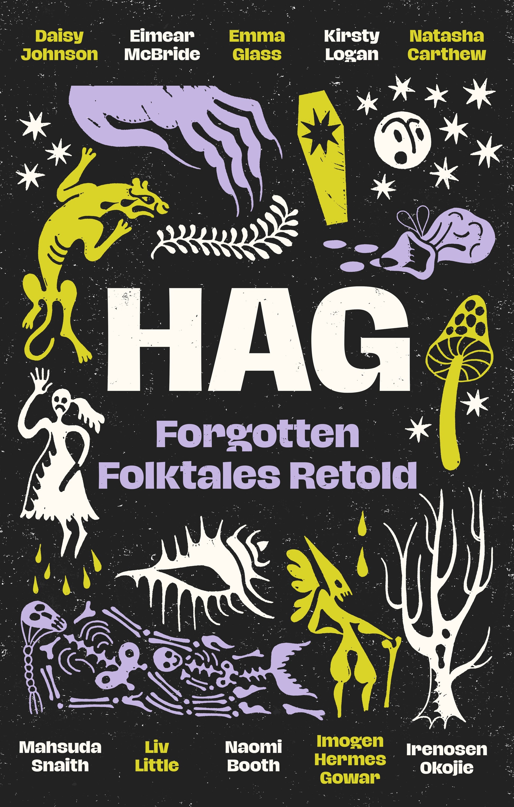 Hag by Daisy Johnson, Kirsty Logan, Emma Glass, Eimear McBride, Natasha Carthew, Mahsuda Snaith, Naomi Booth, Liv Little, Imogen Hermes Gowar, Irenosen Okojie