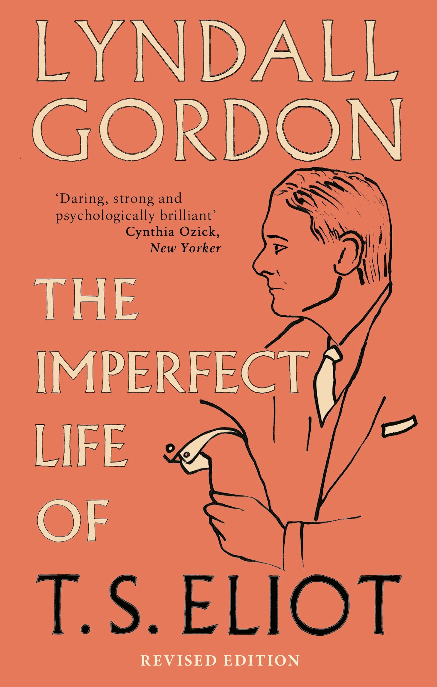 The Imperfect Life of T. S. Eliot by Lyndall Gordon