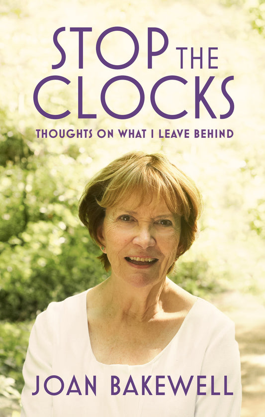 Stop the Clocks by Joan Bakewell