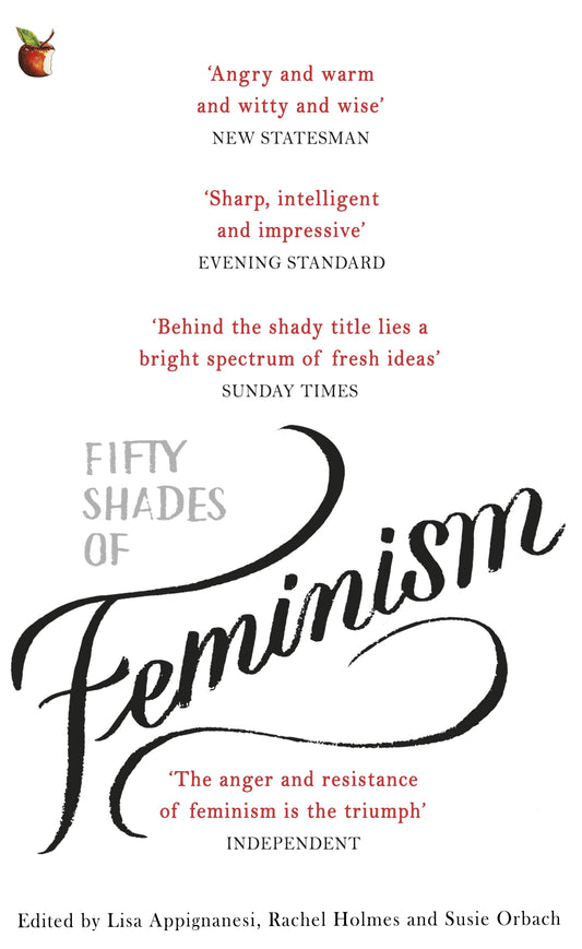 Fifty Shades of Feminism by Lisa Appignanesi, Susie Orbach, Rachel Holmes