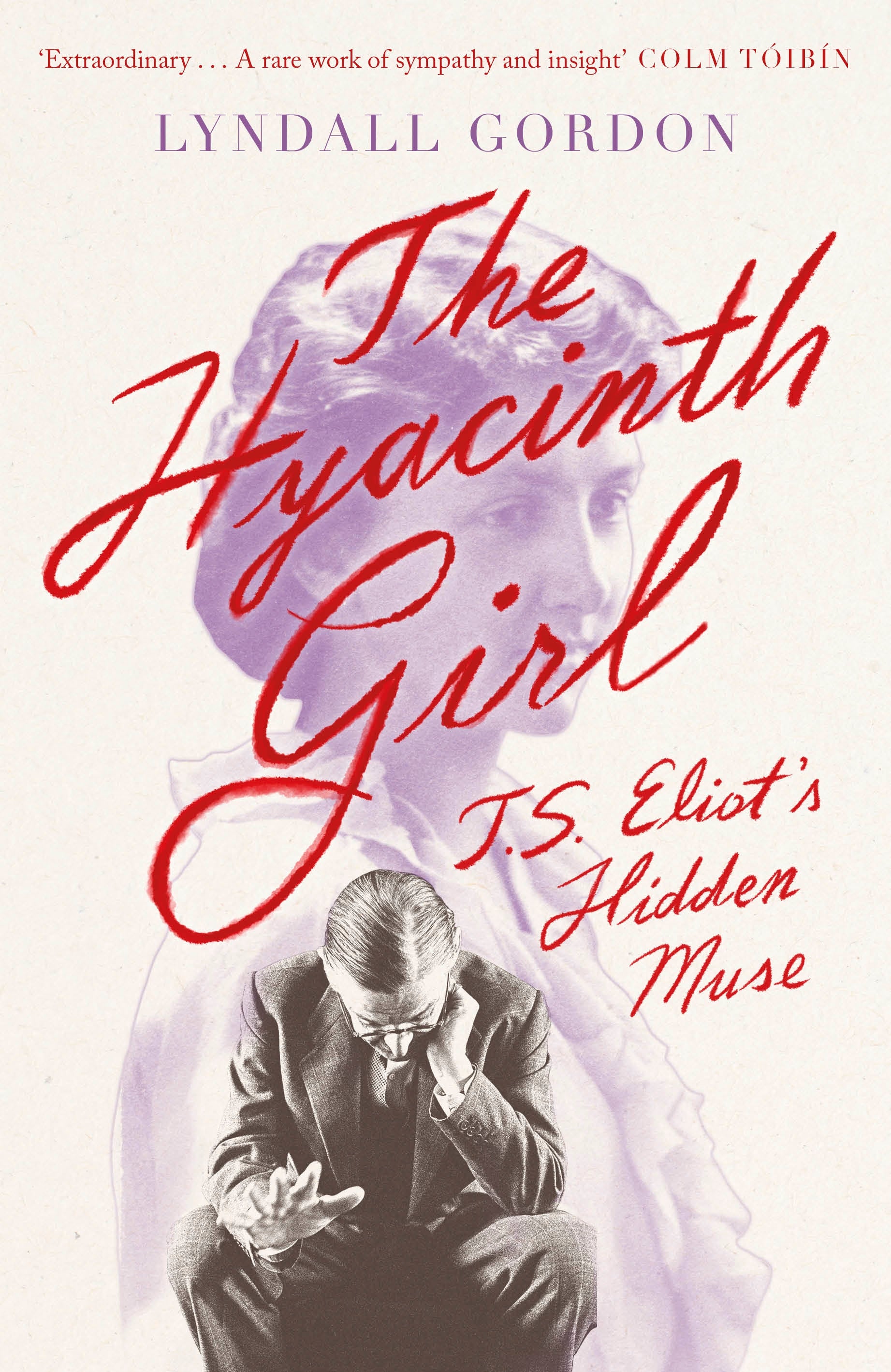 The Hyacinth Girl by Lyndall Gordon