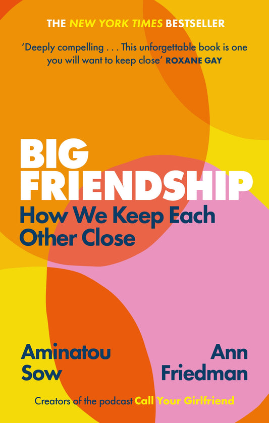 Big Friendship by Aminatou Sow, Ann Friedman