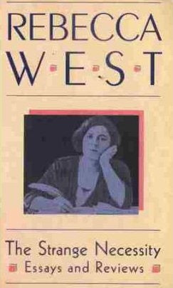 The Strange Necessity by Rebecca West