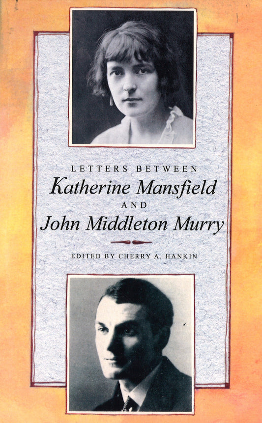 Letters Between Katherine Mansfield and John Middleton Murry by Katherine Mansfield, Cherry Hankin