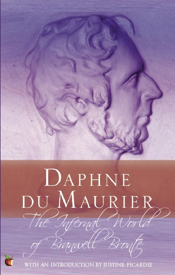 The Infernal World Of Branwell Bronte by Daphne Du Maurier