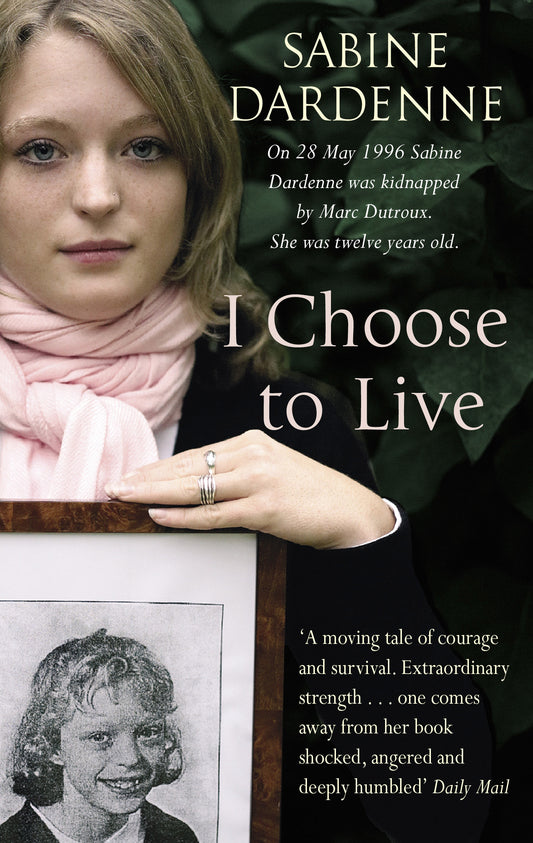 I Choose To Live by Sabine Dardenne
