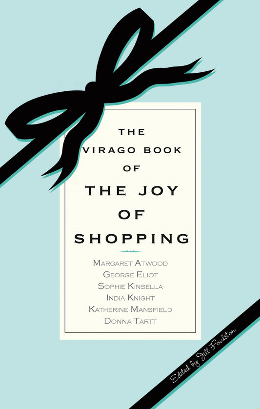 The Virago Book Of The Joy Of Shopping by Jill Foulston