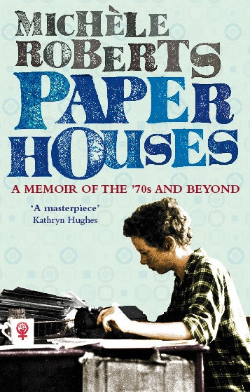 Paper Houses by Michele Roberts