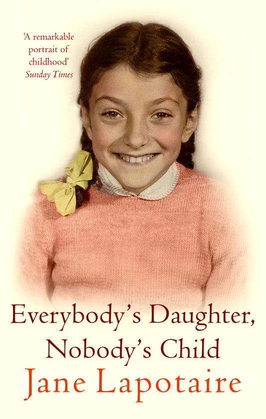 Everybody's Daughter, Nobody's Child by Jane Lapotaire