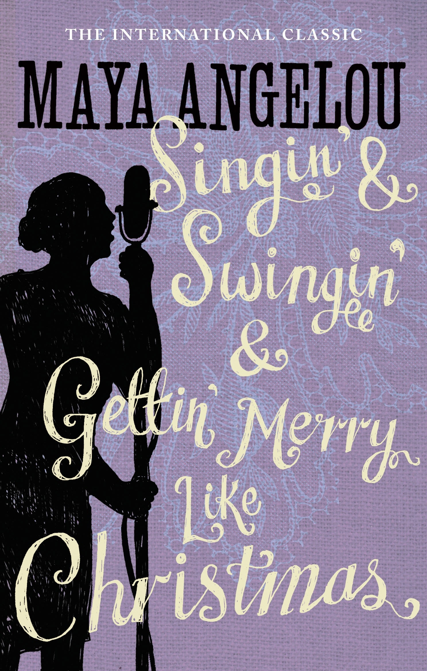 Singin' & Swingin' and Gettin' Merry Like Christmas by Maya Angelou