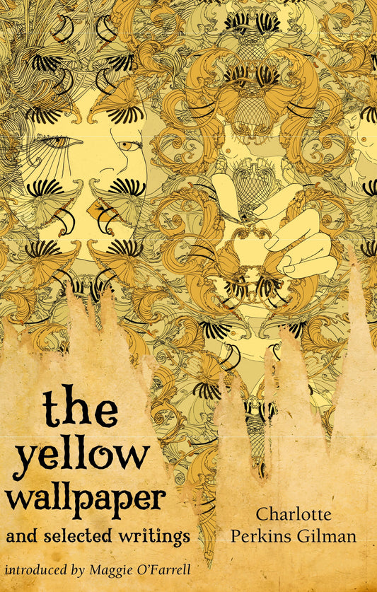 The Yellow Wallpaper And Selected Writings by Charlotte Perkins Gilman