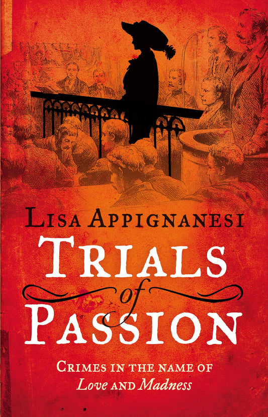 Trials of Passion by Lisa Appignanesi