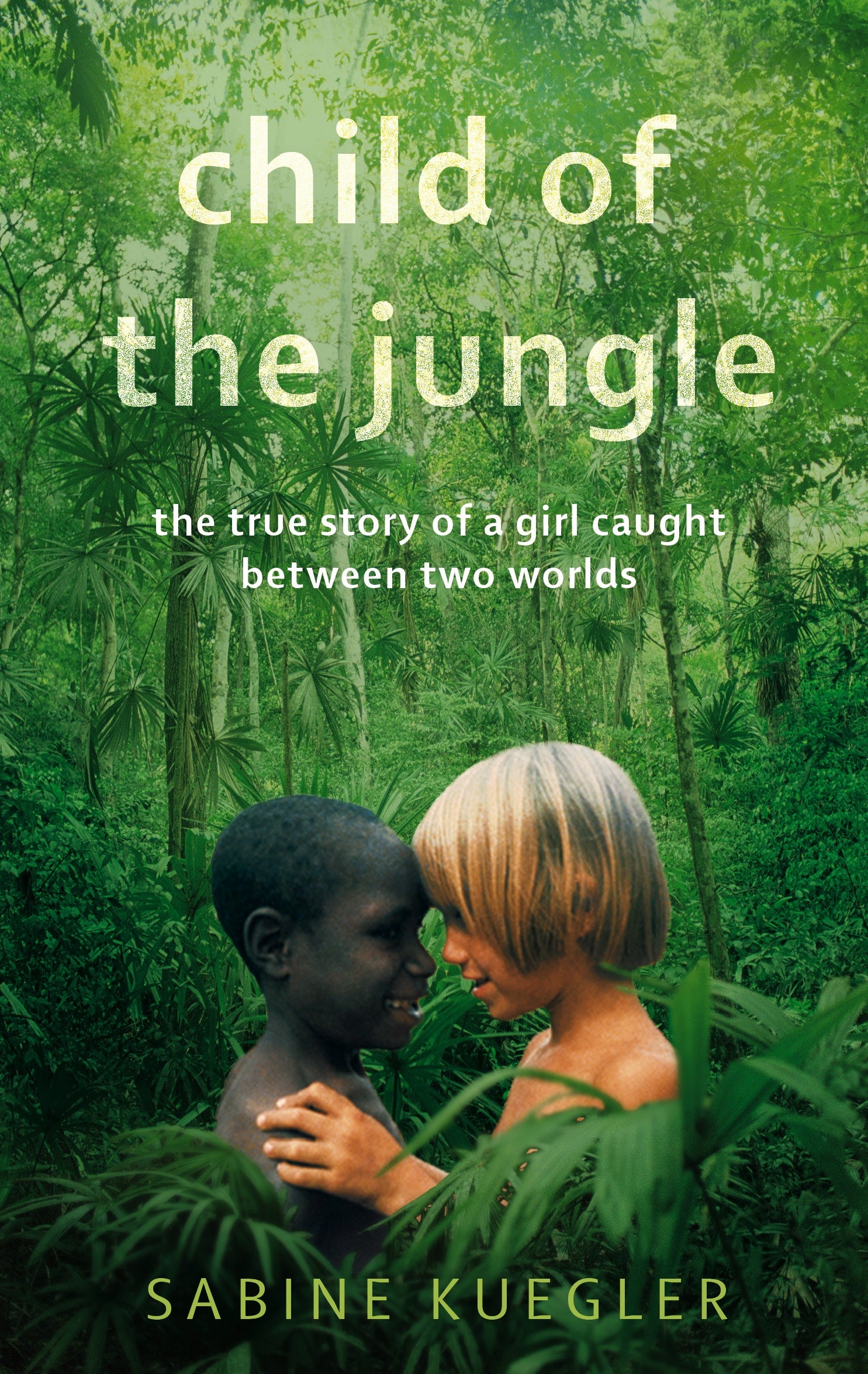 Child Of The Jungle by Sabine Kuegler