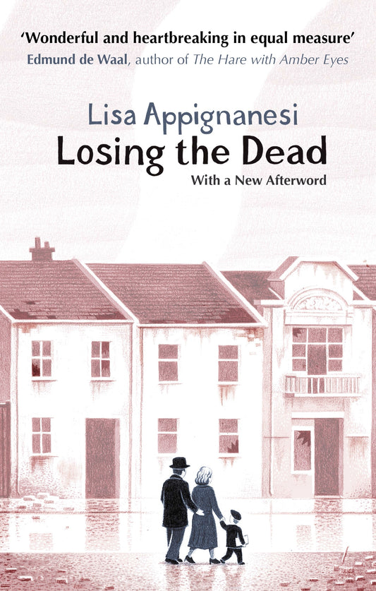 Losing the Dead by Lisa Appignanesi