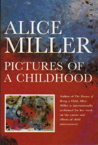 Pictures Of Childhood by Alice Miller