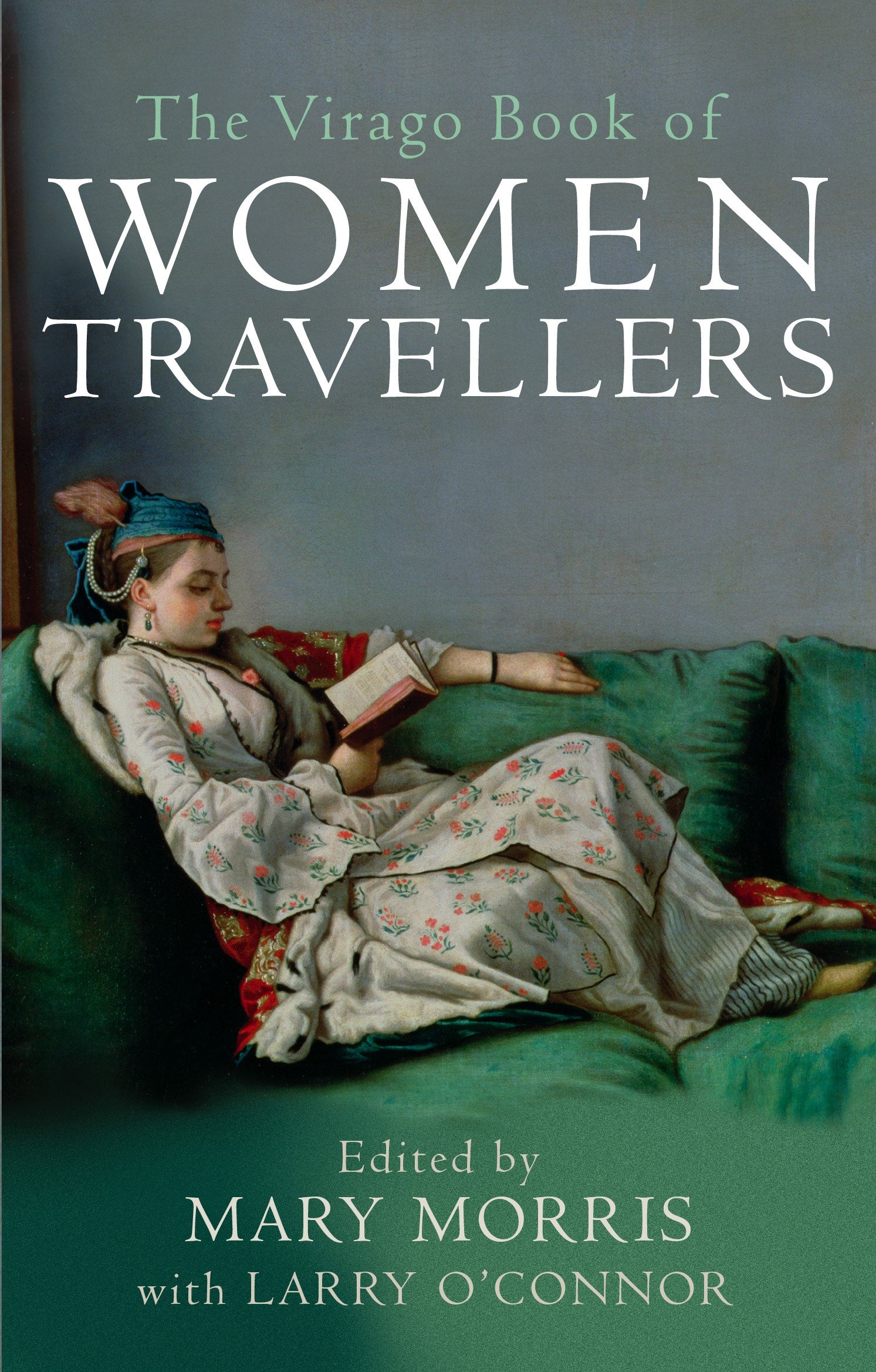 The Virago Book Of Women Travellers. by Mary Morris, Mary Morris, Larry O'Connor