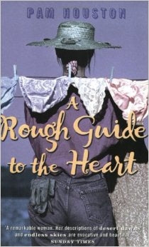 A Rough Guide To The Heart by Pam Houston