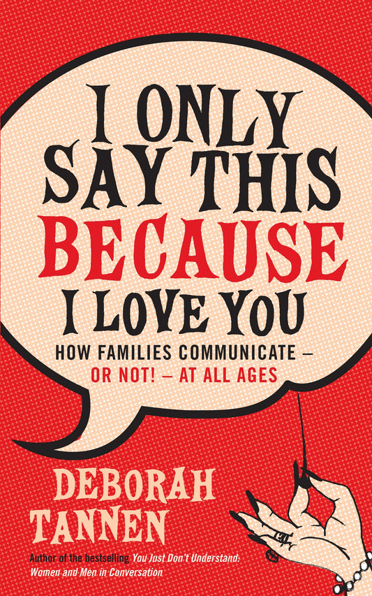 I Only Say This Because I Love You by Deborah Tannen